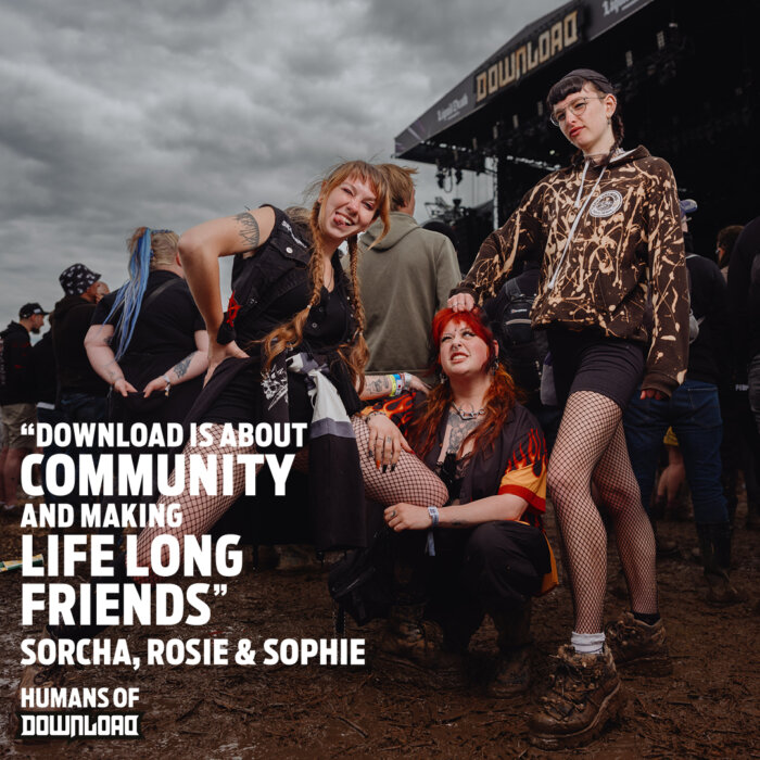 Download fans Sorcha, Rosie & Sophie striking a pose with caption text: 'Download is about community and making life long friends.' - Sorcha, Rosie & Sophie - Humans of Download